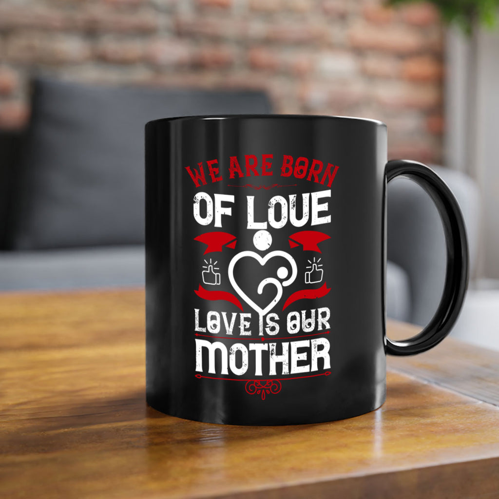 we are born of love 17#- mothers day-Mug / Coffee Cup