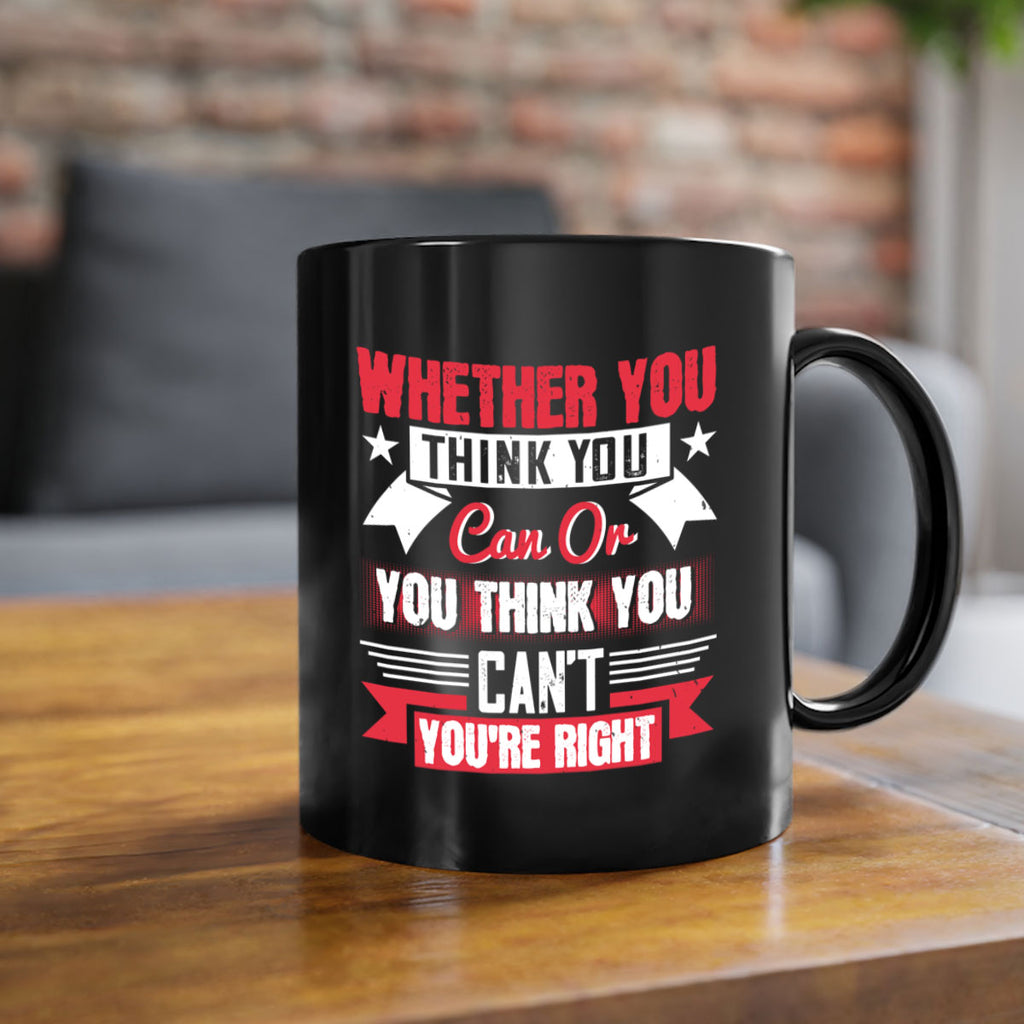 whether you think you can or you think you cant youre right Style 4#- motivation-Mug / Coffee Cup