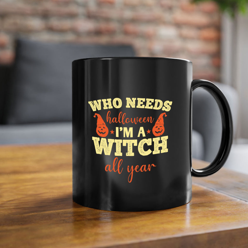 who needs halloween i’m 121#- halloween-Mug / Coffee Cup