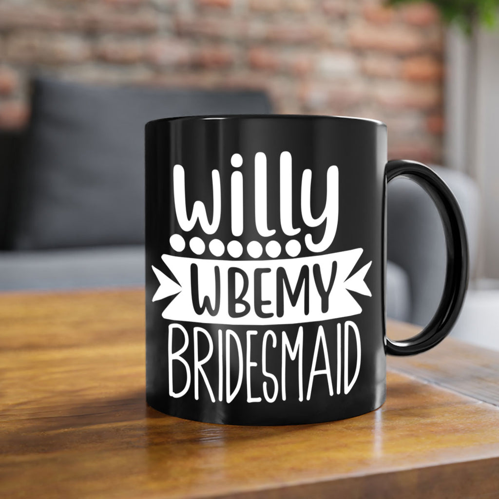 willy wbemy 26#- bridesmaid-Mug / Coffee Cup