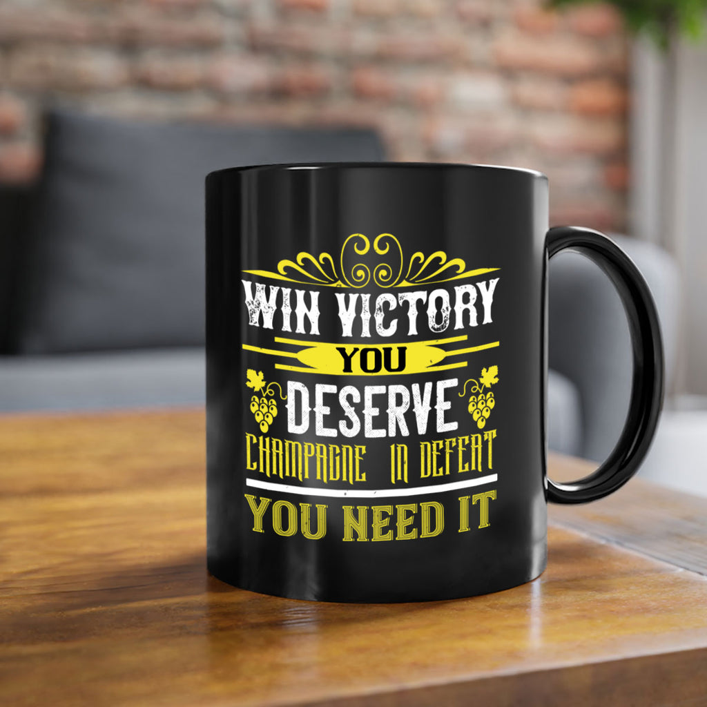 win victory you deserve champagne in defent 7#- wine-Mug / Coffee Cup