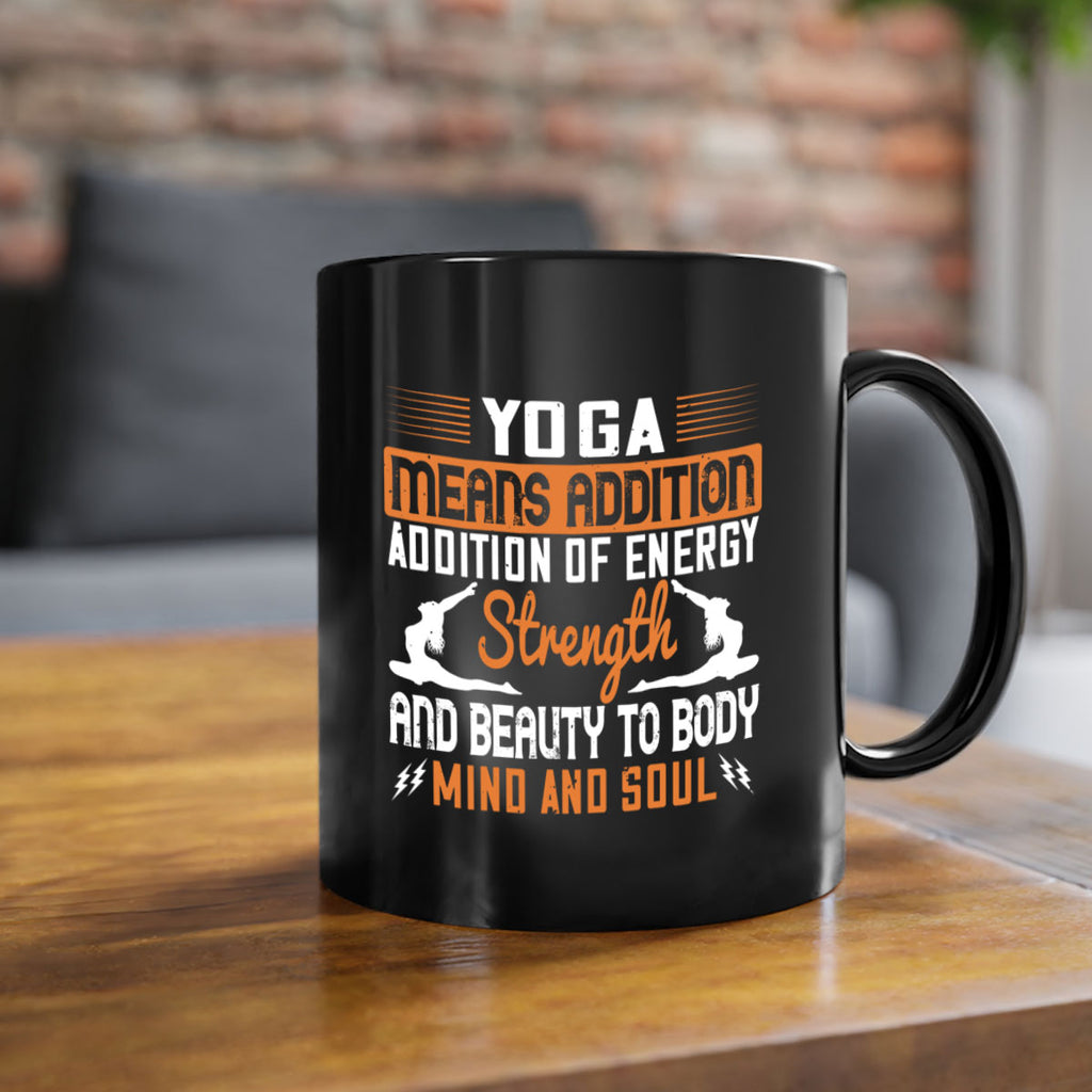 yoga means addition addition of energy strength and beauty to body mind and soul 10#- yoga-Mug / Coffee Cup