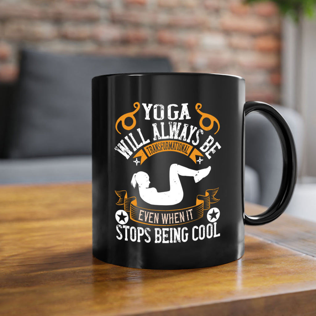 yoga will always be transformational even when it stops being cool 4#- yoga-Mug / Coffee Cup