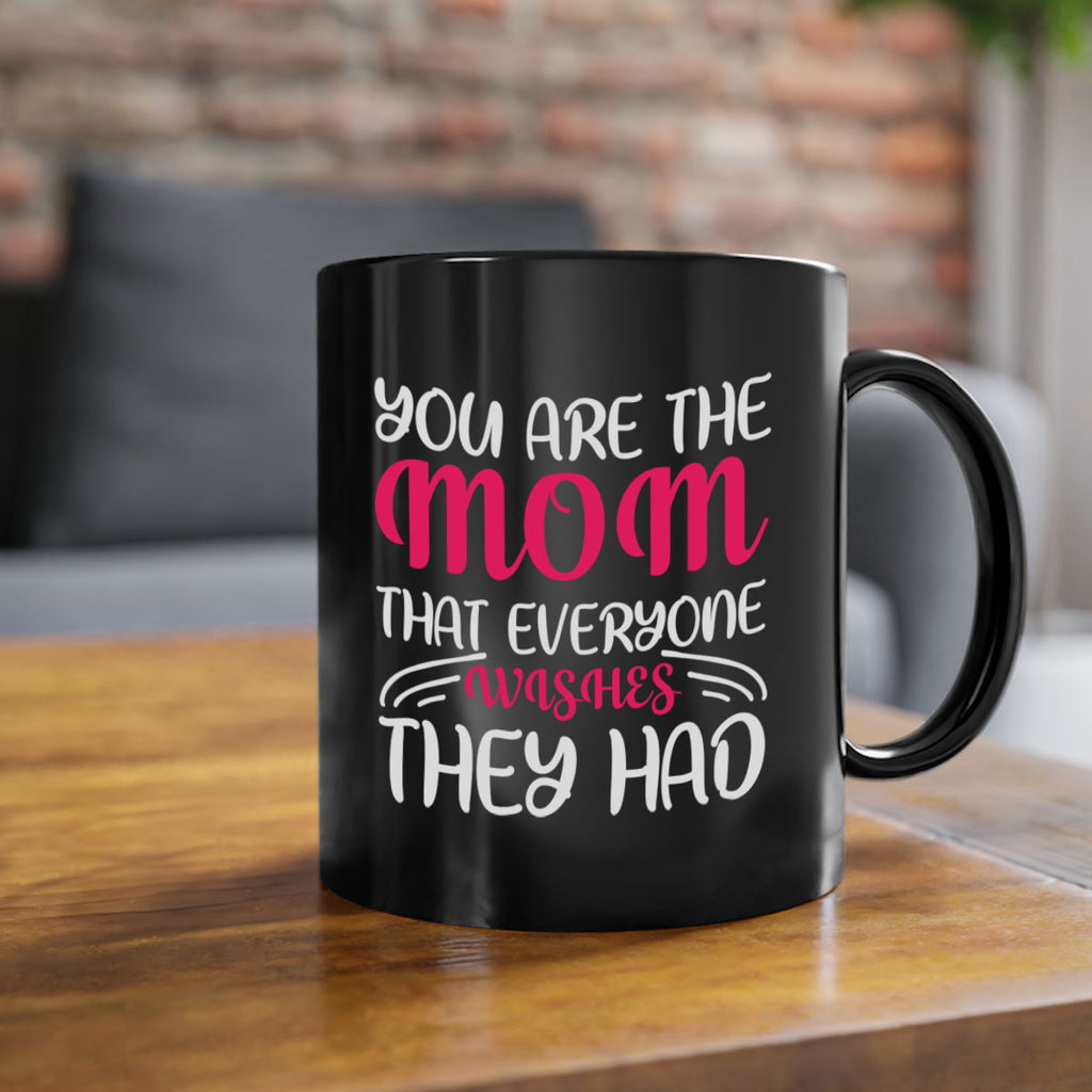 you are the mom that everyone wishes they had 5#- mom-Mug / Coffee Cup