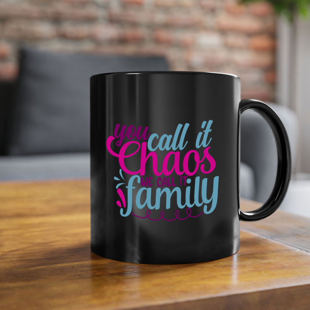 you call it chaos we call it family 3#- Family-Mug / Coffee Cup