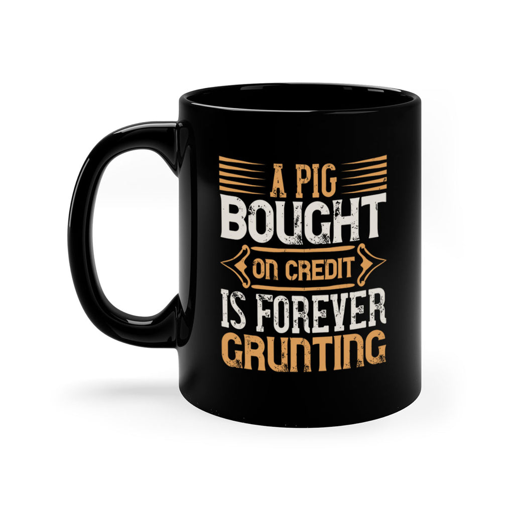 A pig bought on credit is forever grunting Style 105#- pig-Mug / Coffee Cup