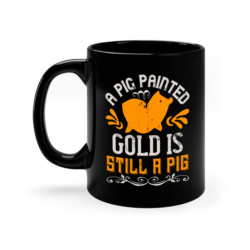 A pig painted gold is still a pig Style 103#- pig-Mug / Coffee Cup