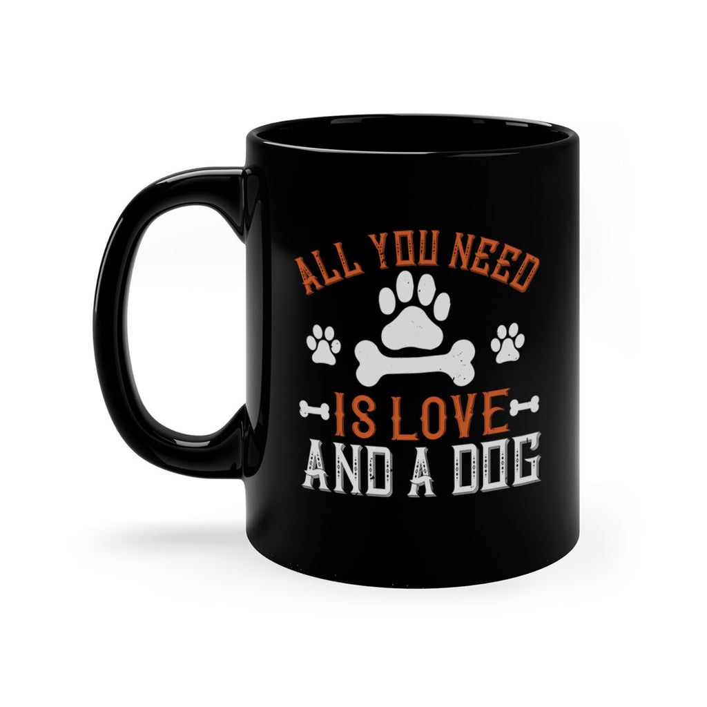 All You Need Is Love And A Dog Style 177#- Dog-Mug / Coffee Cup