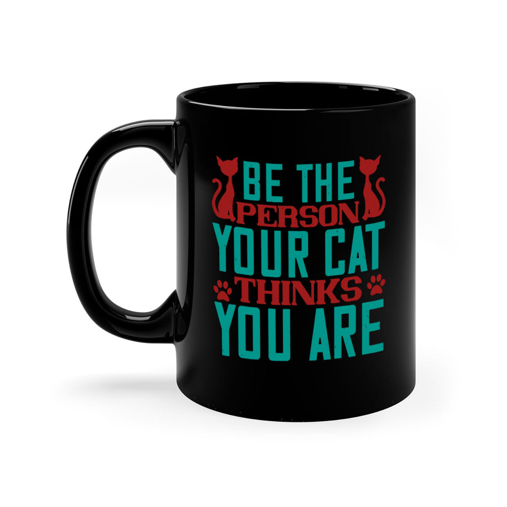 Be The Person Thinks You are Style 28#- cat-Mug / Coffee Cup