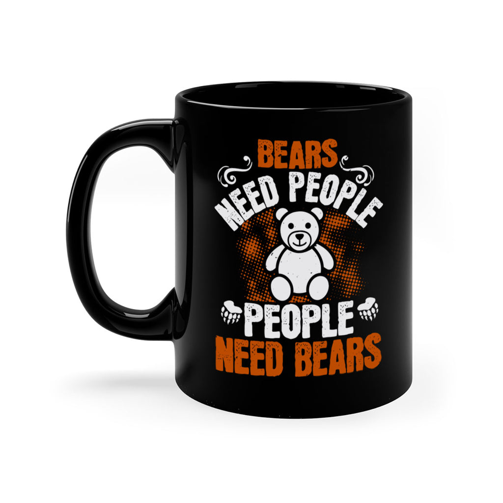 Bears need people. People need bears 46#- bear-Mug / Coffee Cup