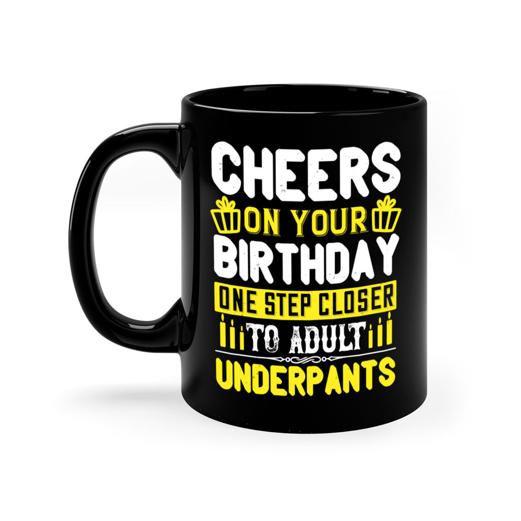Cheers on your birthday One step closer to adult underpants Style 94#- birthday-Mug / Coffee Cup