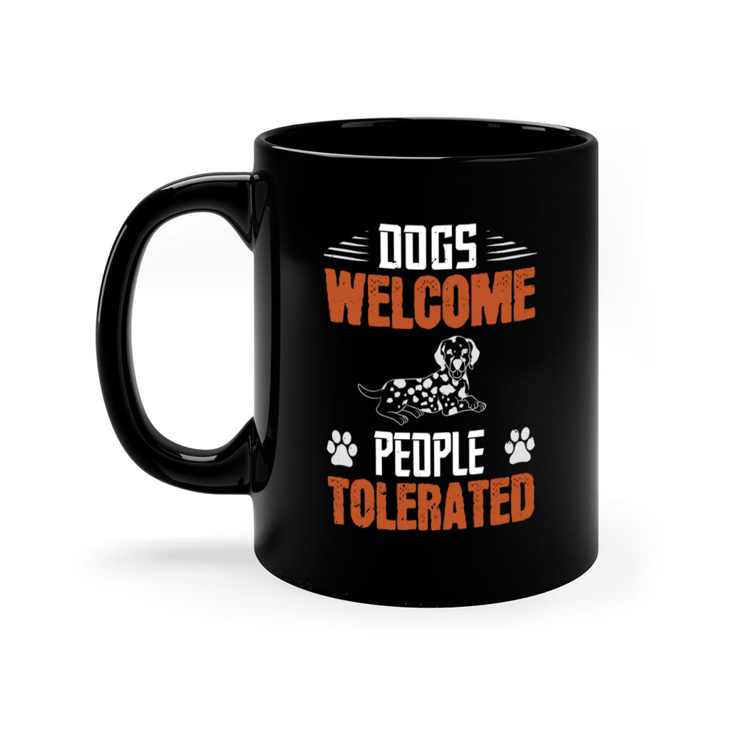 Dogs Welcome People Tolerated Style 207#- Dog-Mug / Coffee Cup