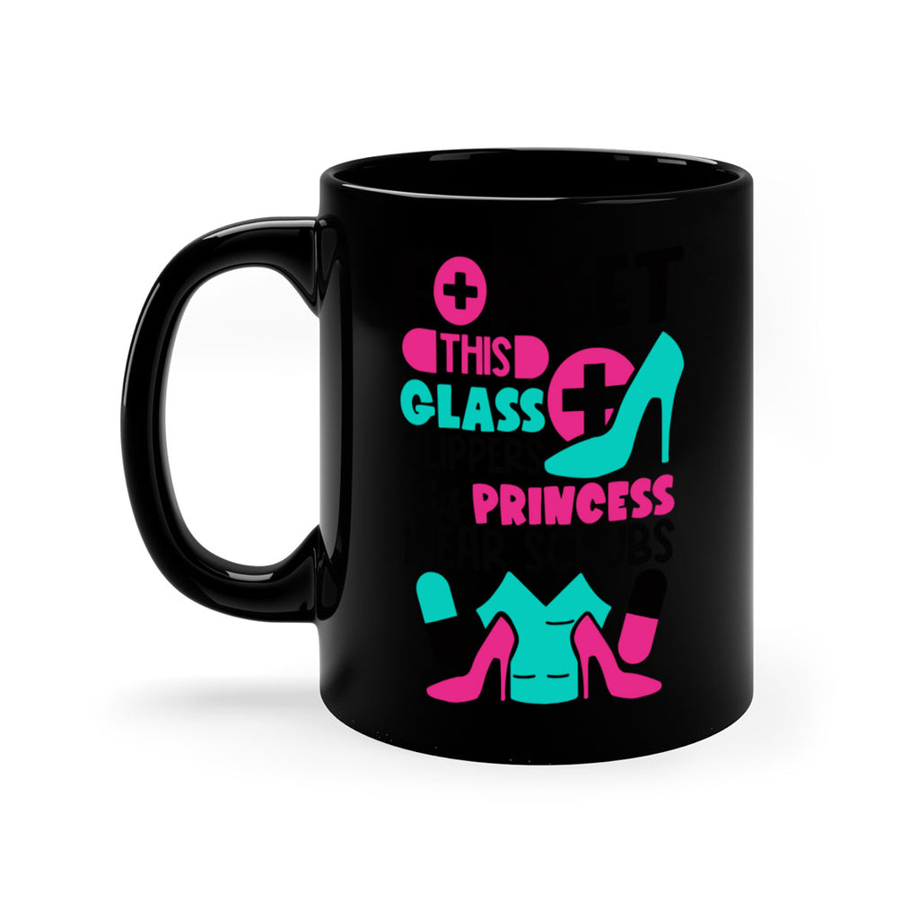 Forget This Glass Slippers This Princess Wear Scrubs Style Style 185#- nurse-Mug / Coffee Cup