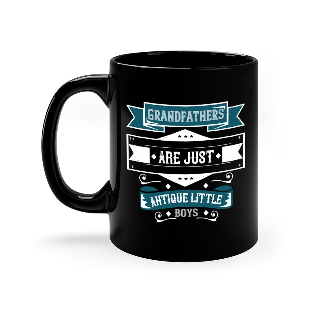 Grandfathers are just antique little boys 132#- grandpa-Mug / Coffee Cup