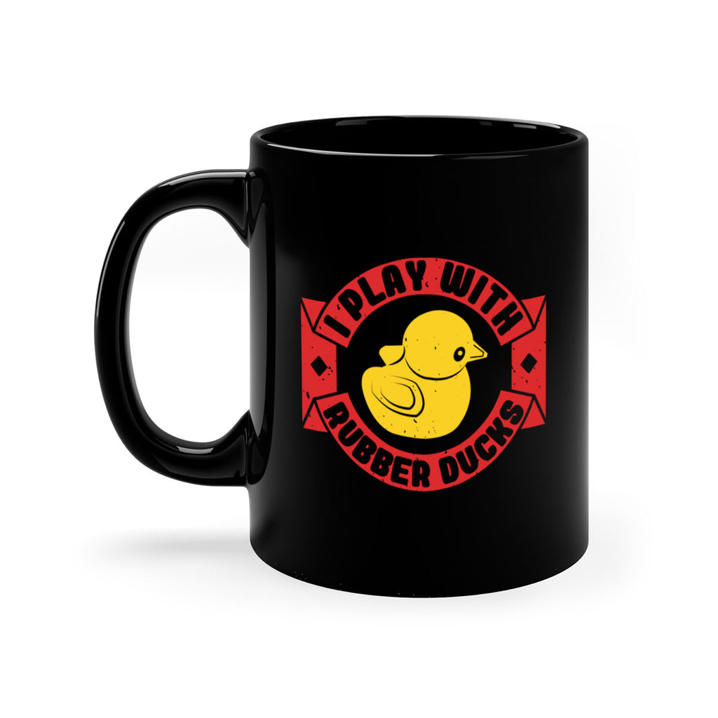 I Play With Rubber Ducks Style 40#- duck-Mug / Coffee Cup