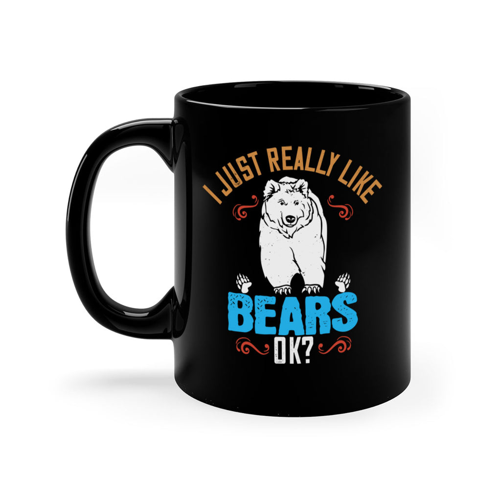 I just really like bears OK 14#- bear-Mug / Coffee Cup