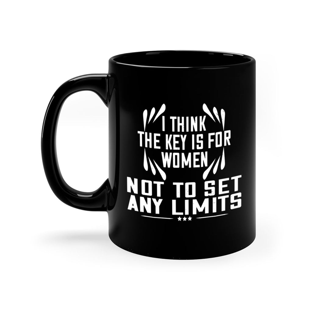 I think the key is for women not to set any limits Style 99#- World Health-Mug / Coffee Cup
