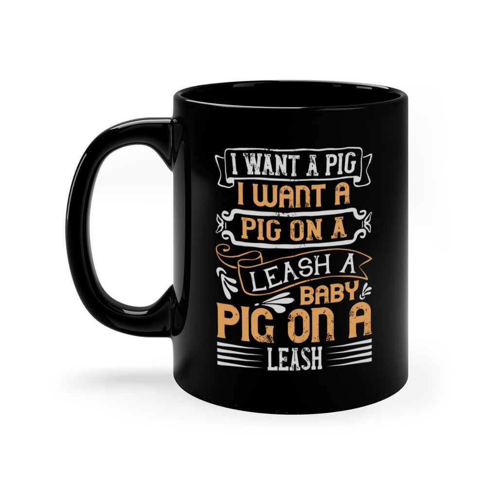 I want a pig I want a pig on a leash A baby pig on a leash Style 66#- pig-Mug / Coffee Cup