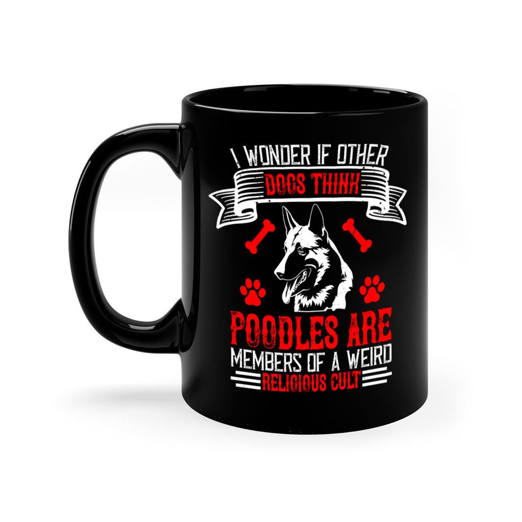 I wonder if other dogs think poodles are members of a weird religious cult Style 190#- Dog-Mug / Coffee Cup