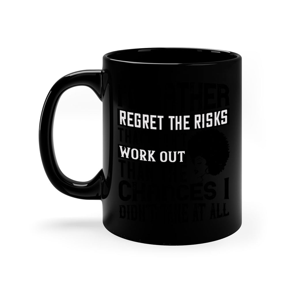 Id rather regret the risks that didnt work out than the chances I didnt take at all Style 23#- Afro - Black-Mug / Coffee Cup
