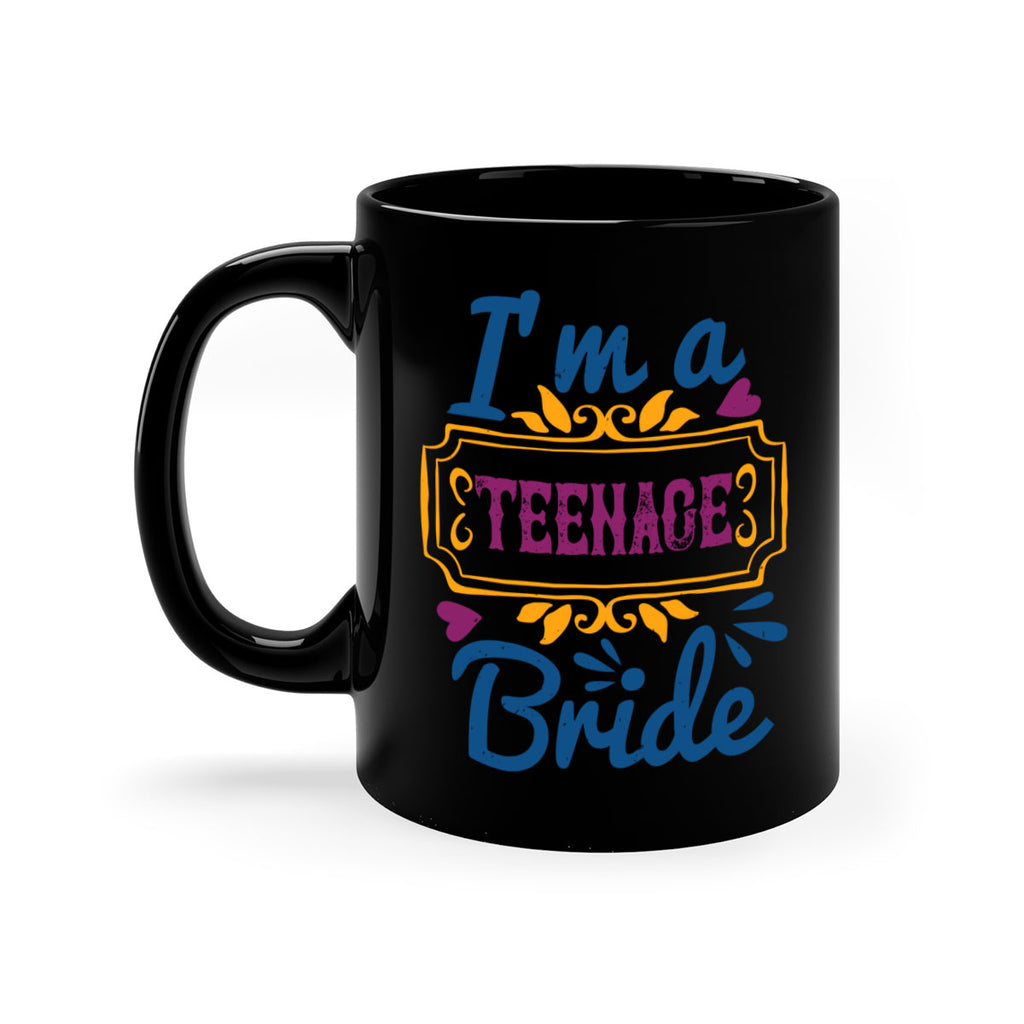 Im a teenage bride  60#- bride-Mug / Coffee Cup