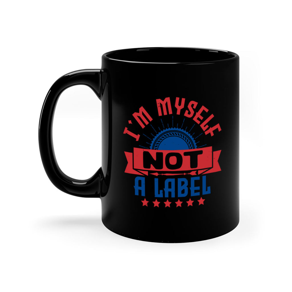 Im myself not a label Style 15#- 4th Of July-Mug / Coffee Cup