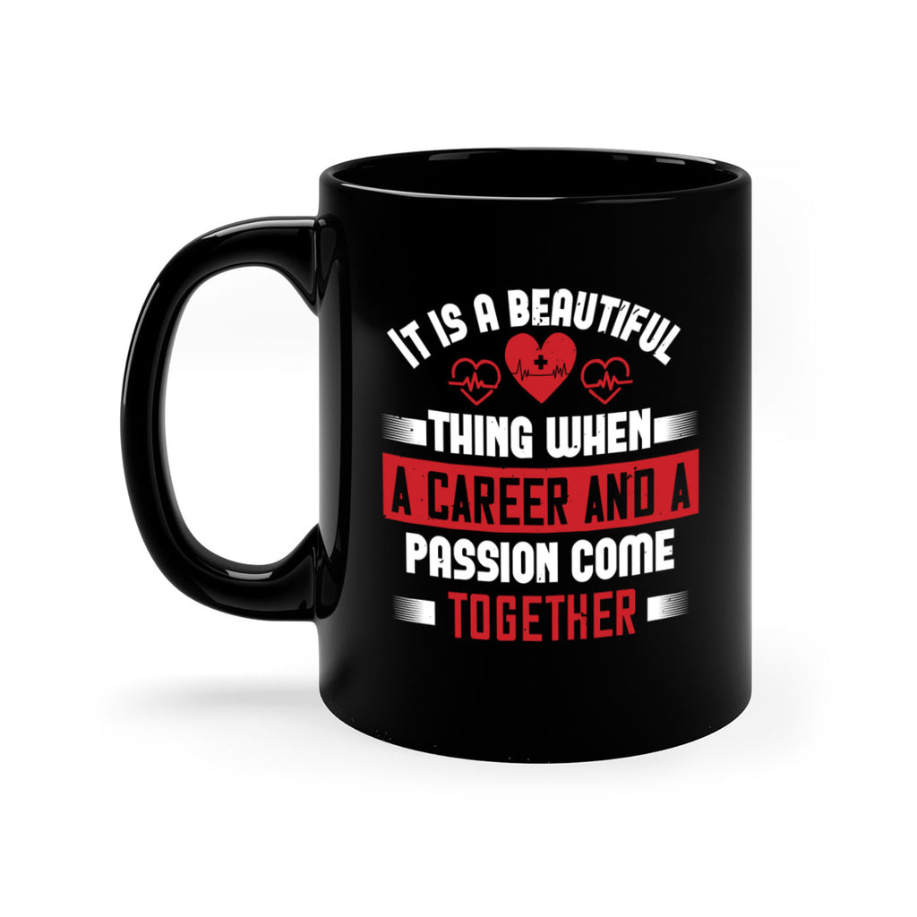 It is a beautiful thing when a career and a passion come together Style 307#- nurse-Mug / Coffee Cup