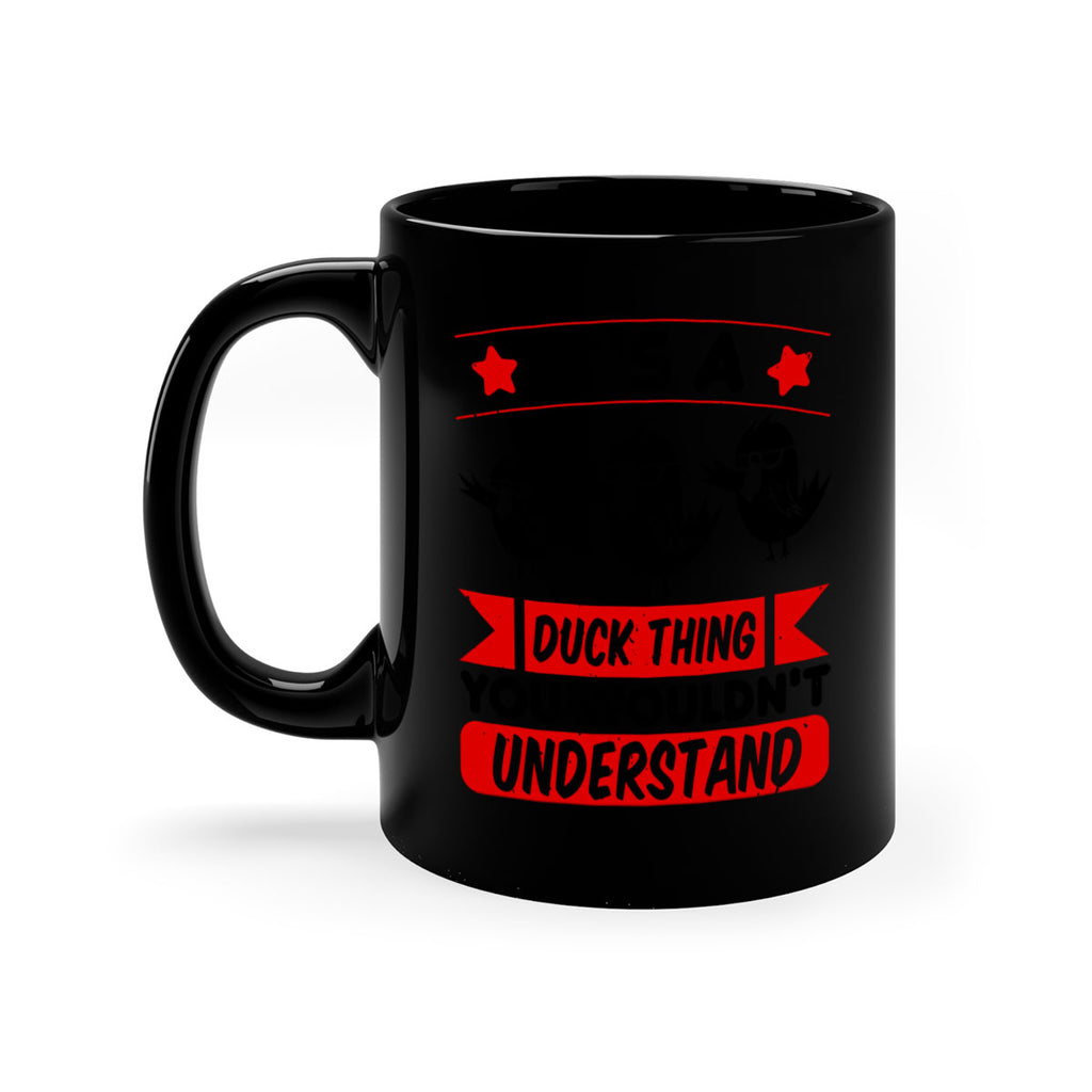 Its a Duck Thing You Wouldnt Understand Style 35#- duck-Mug / Coffee Cup