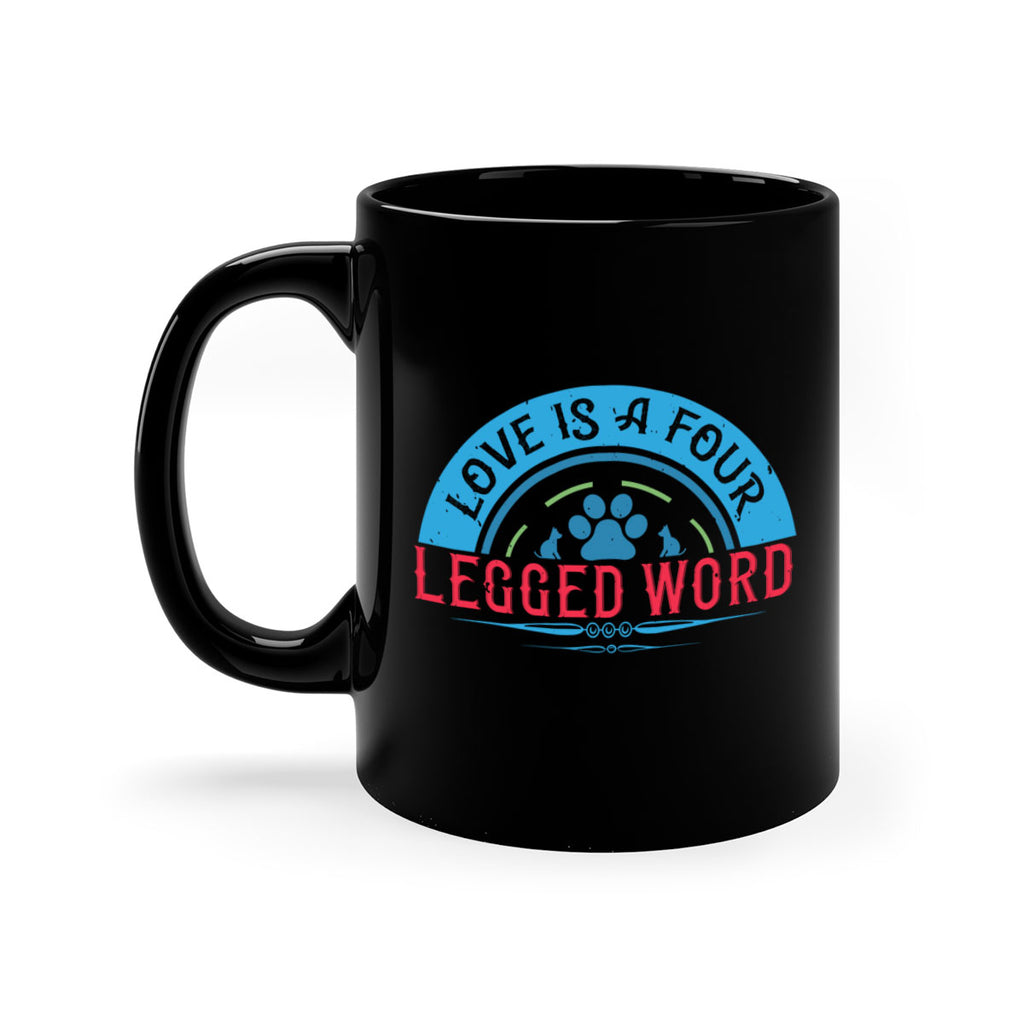 Love Is a Four Legged Word Style 165#- Dog-Mug / Coffee Cup