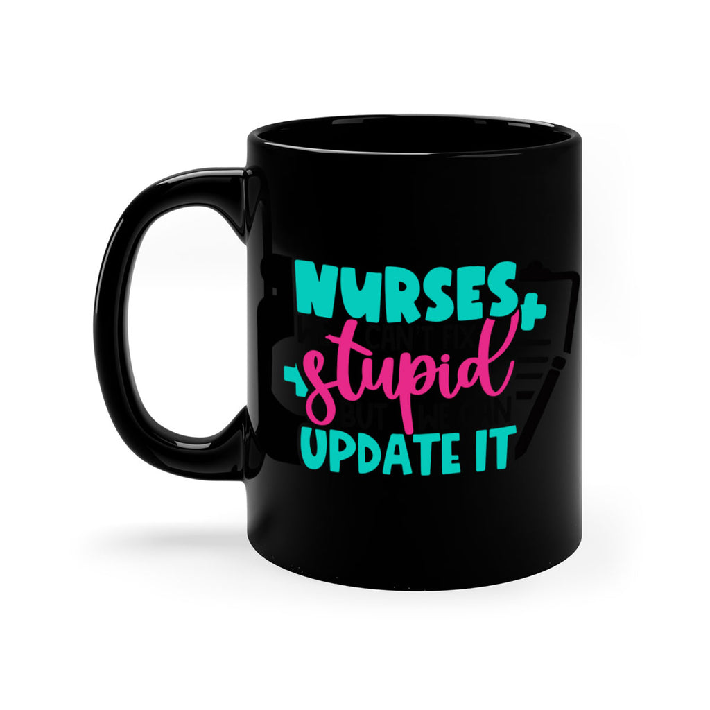 Nurses We Cant Fix Stupid But We Can Update It Style Style 74#- nurse-Mug / Coffee Cup