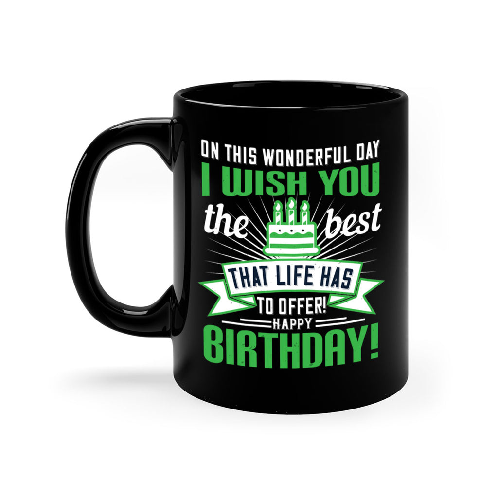 On this wonderful day I wish you the best that life has to offer Happy birthday Style 49#- birthday-Mug / Coffee Cup