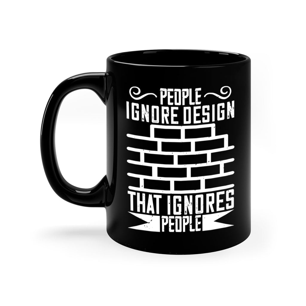 People ignore design that ignores people Style 21#- Architect-Mug / Coffee Cup