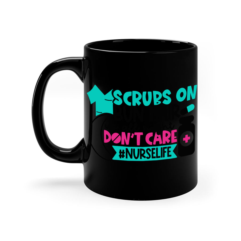 Scrubs On Bun Hair Up All Night Dont Care Nurselife Style Style 42#- nurse-Mug / Coffee Cup