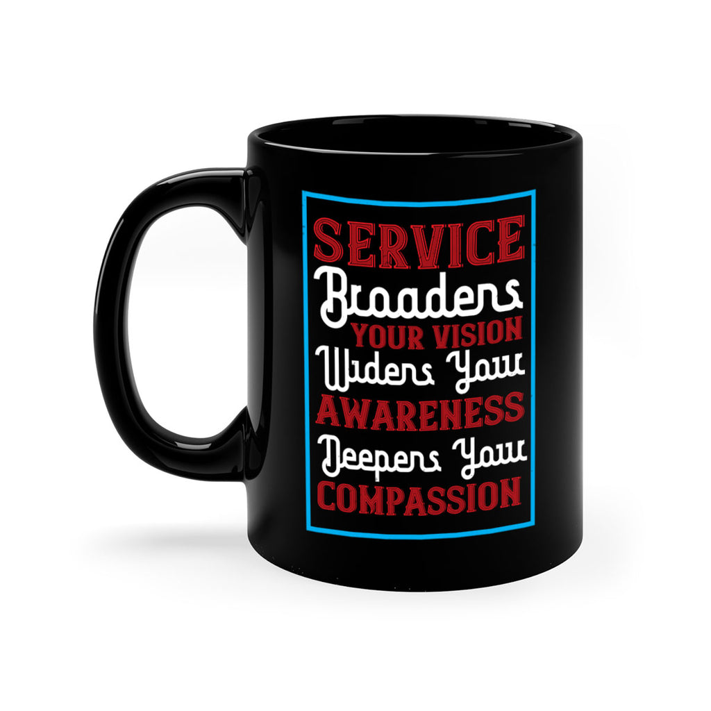 Service broadens your vision widens your awareness Deepens your compassion Style 31#- Self awareness-Mug / Coffee Cup
