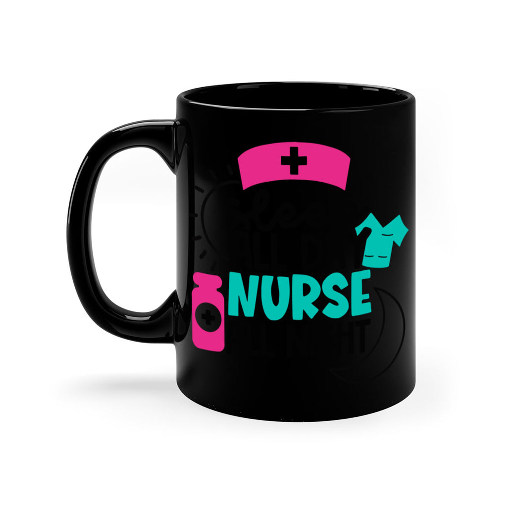 Sleep All Day Nurse All Night Style Style 36#- nurse-Mug / Coffee Cup