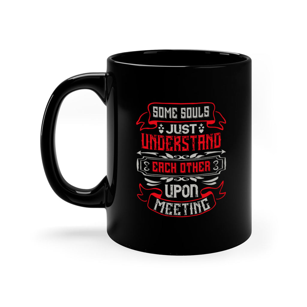 Some souls just understand each other upon meeting Style 45#- best friend-Mug / Coffee Cup