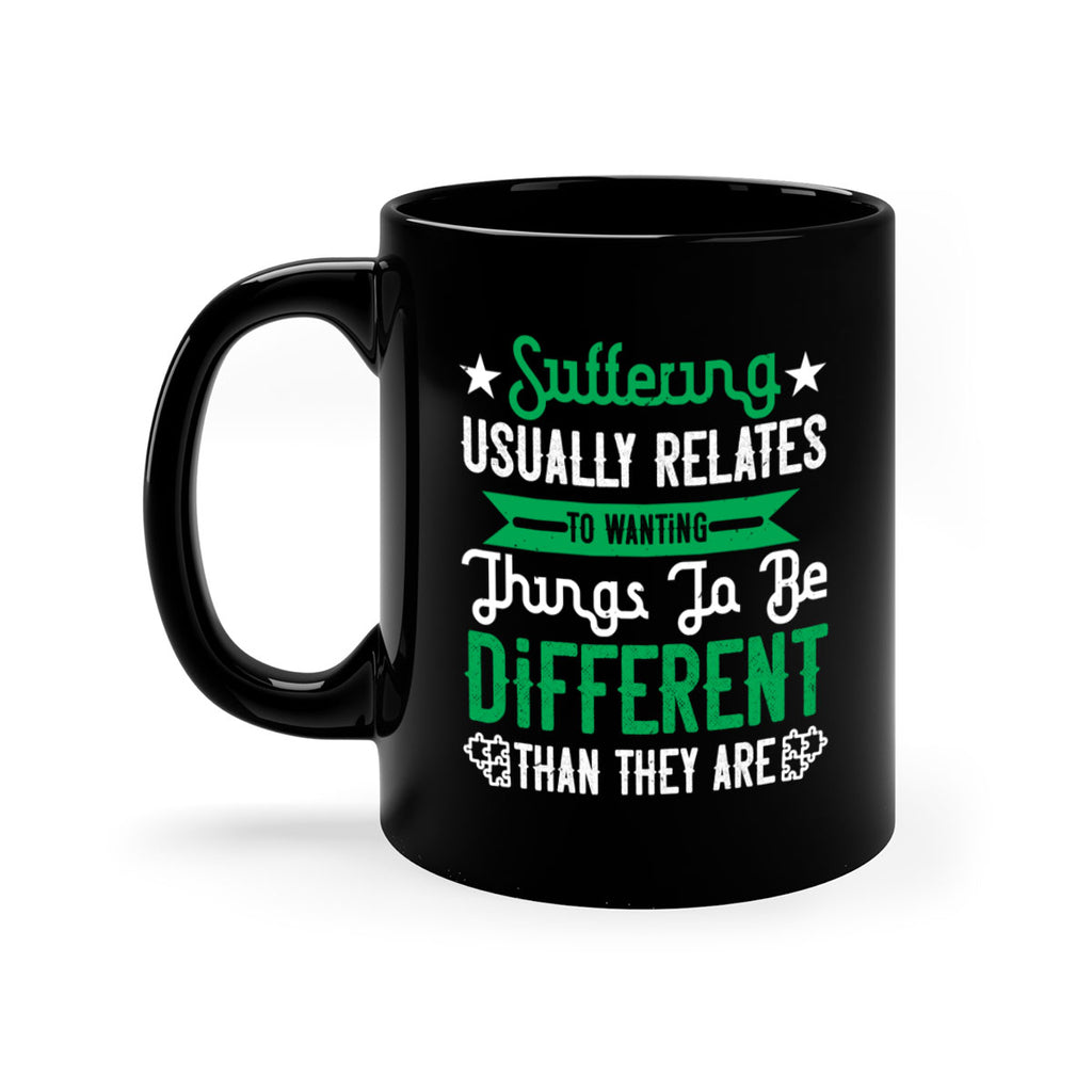 Suffering usually relates to wanting things to be different than they are Style 29#- Self awareness-Mug / Coffee Cup