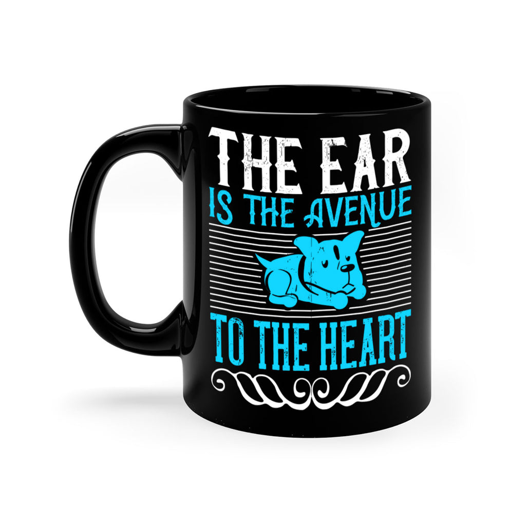 The ear is the avenue to the heart Style 20#- Dog-Mug / Coffee Cup
