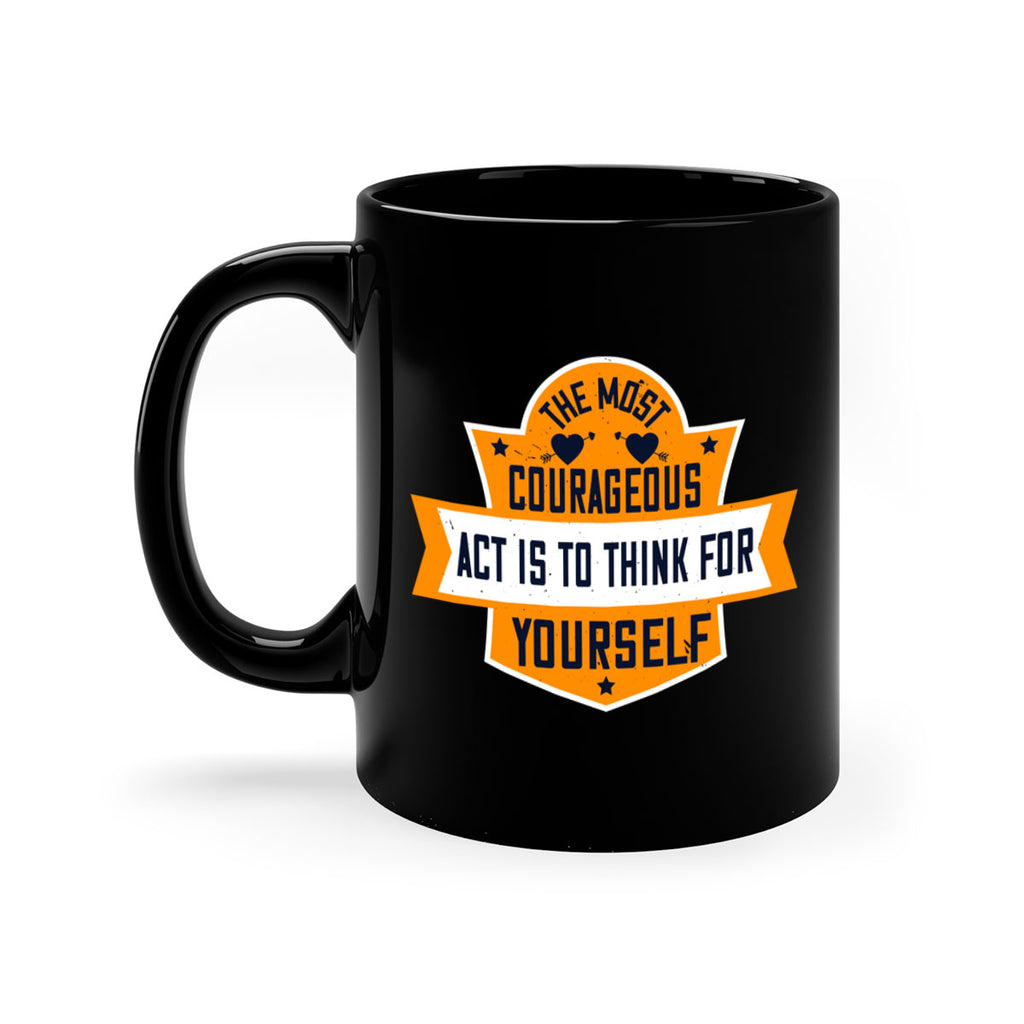 The most courageous act is to think for yourself Style 29#- World Health-Mug / Coffee Cup