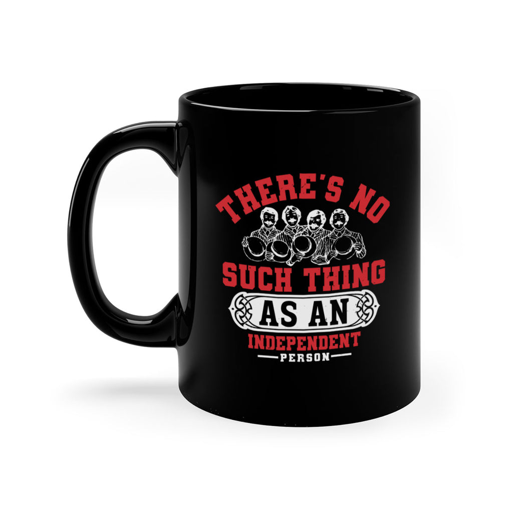 There is no such thing as an independent Style 40#- 4th Of July-Mug / Coffee Cup