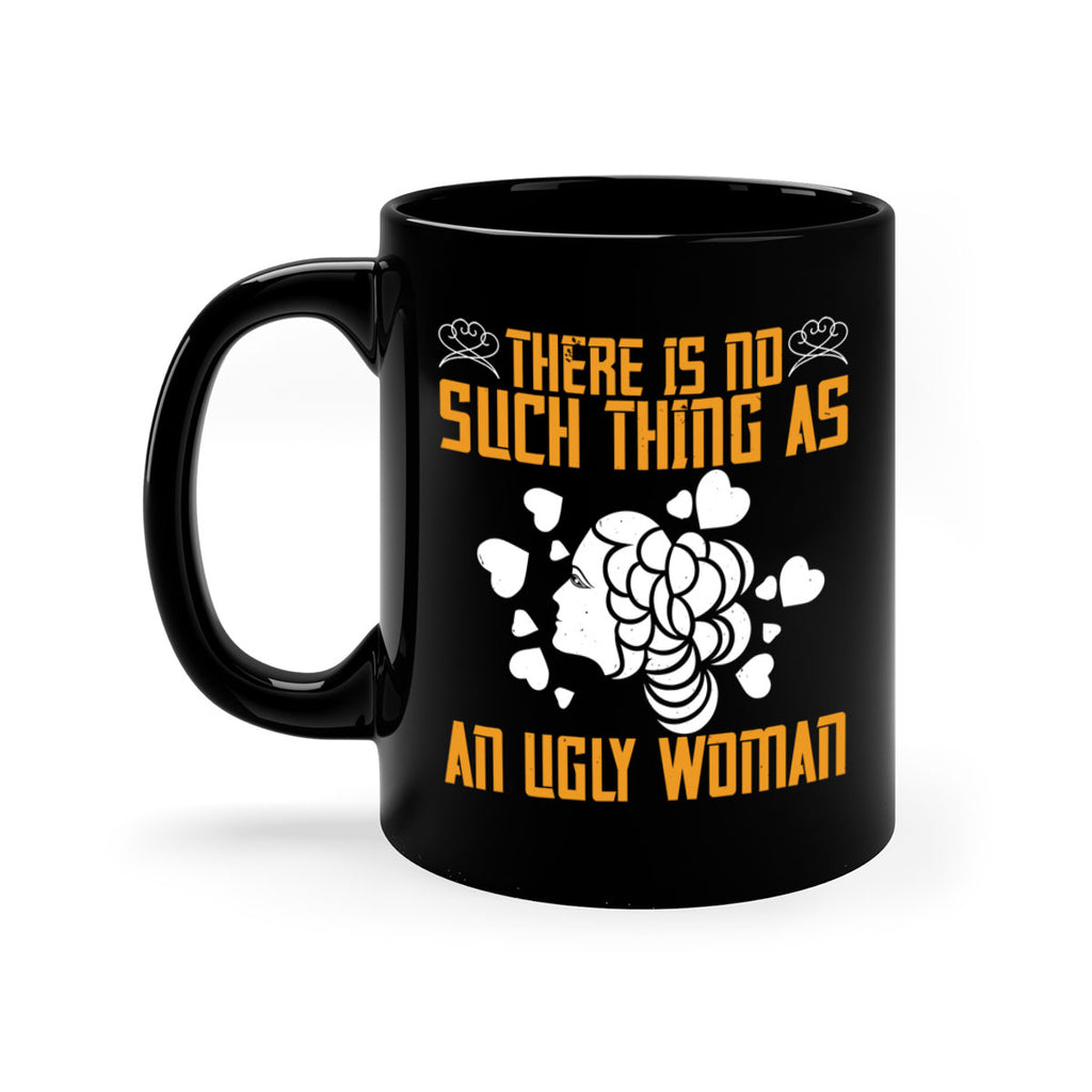 There is no such thing as an ugly woman Style 25#- World Health-Mug / Coffee Cup