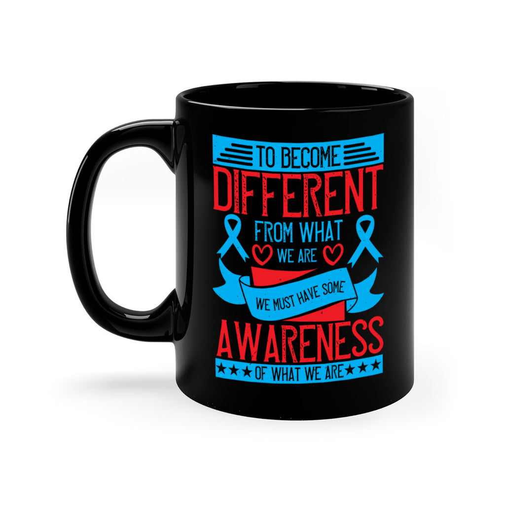 To become different from what we are we must have some awareness of what we are Style 11#- Self awareness-Mug / Coffee Cup