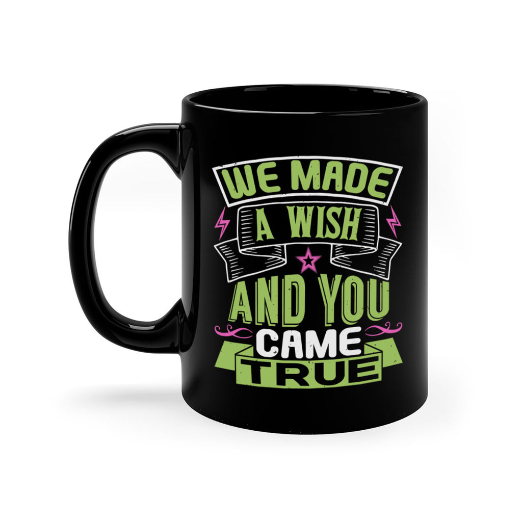 We made a wish and you came true Style 165#- baby2-Mug / Coffee Cup