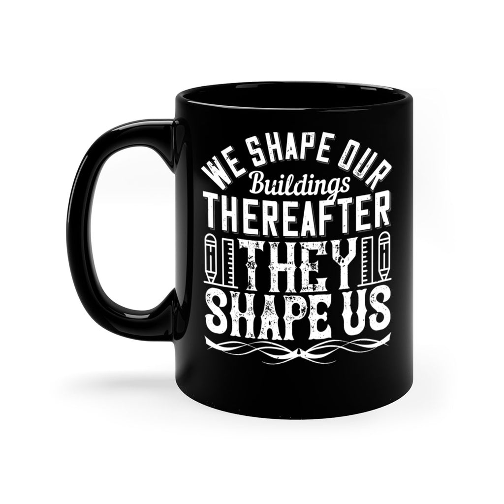 We shape our buildings thereafter they shape us Style 9#- Architect-Mug / Coffee Cup
