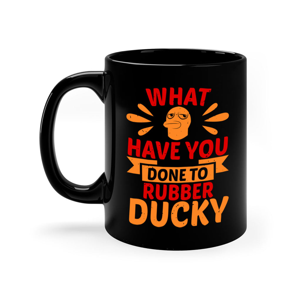What Have You Done To Rubber Ducky Style 9#- duck-Mug / Coffee Cup