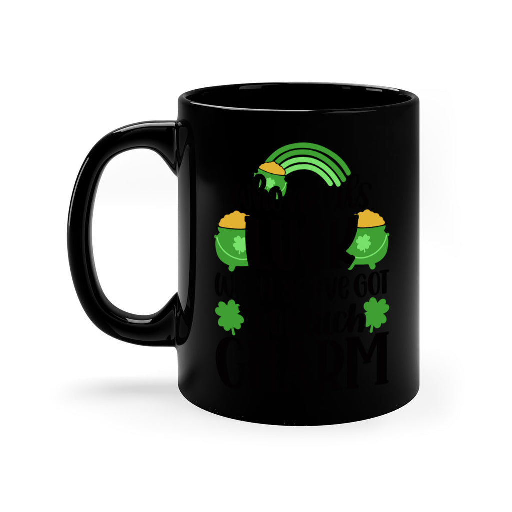 Who Needs Lucy Whem Youve Got Too Much Charm Style 13#- St Patricks Day-Mug / Coffee Cup