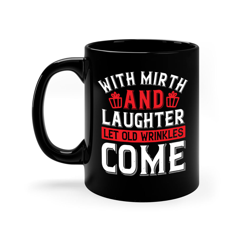 With mirth and laughter let old wrinkles come Style 27#- birthday-Mug / Coffee Cup