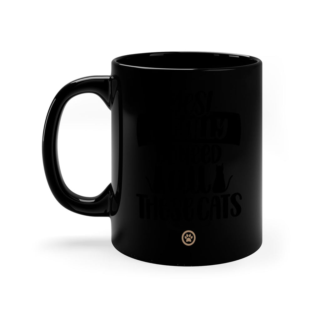 Yes I Really Do Need Style 109#- cat-Mug / Coffee Cup