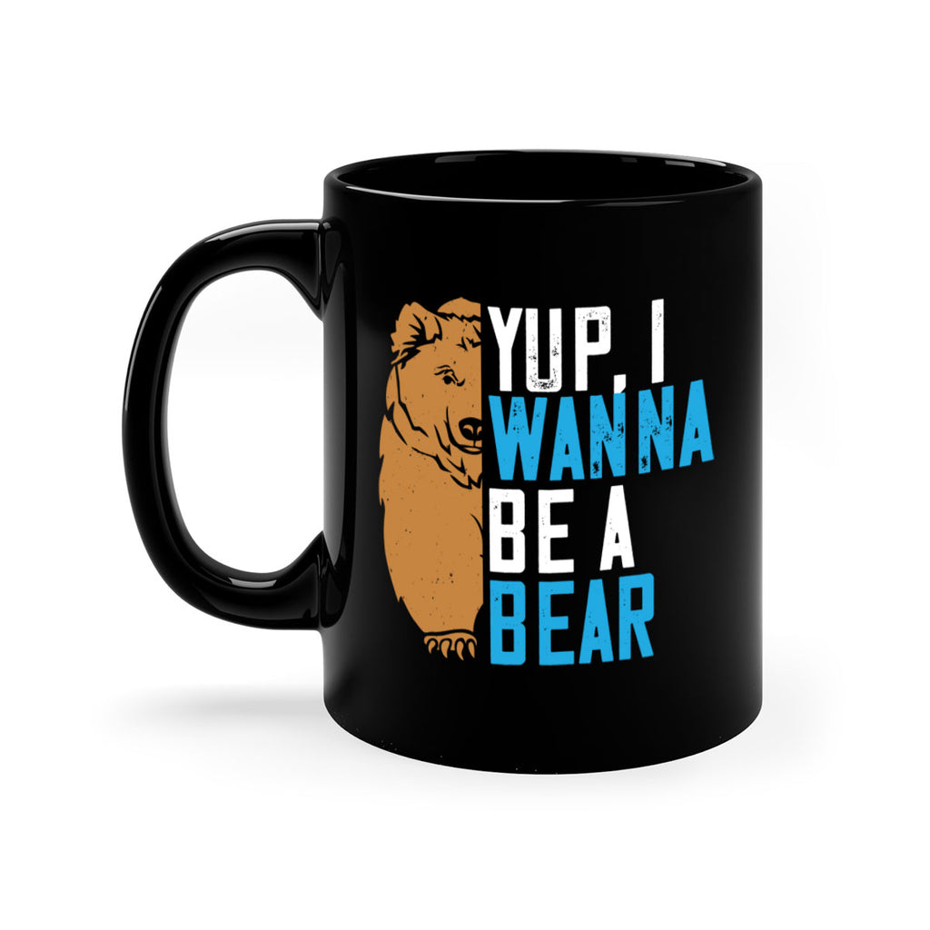 Yup, I wanna be a bear 36#- bear-Mug / Coffee Cup