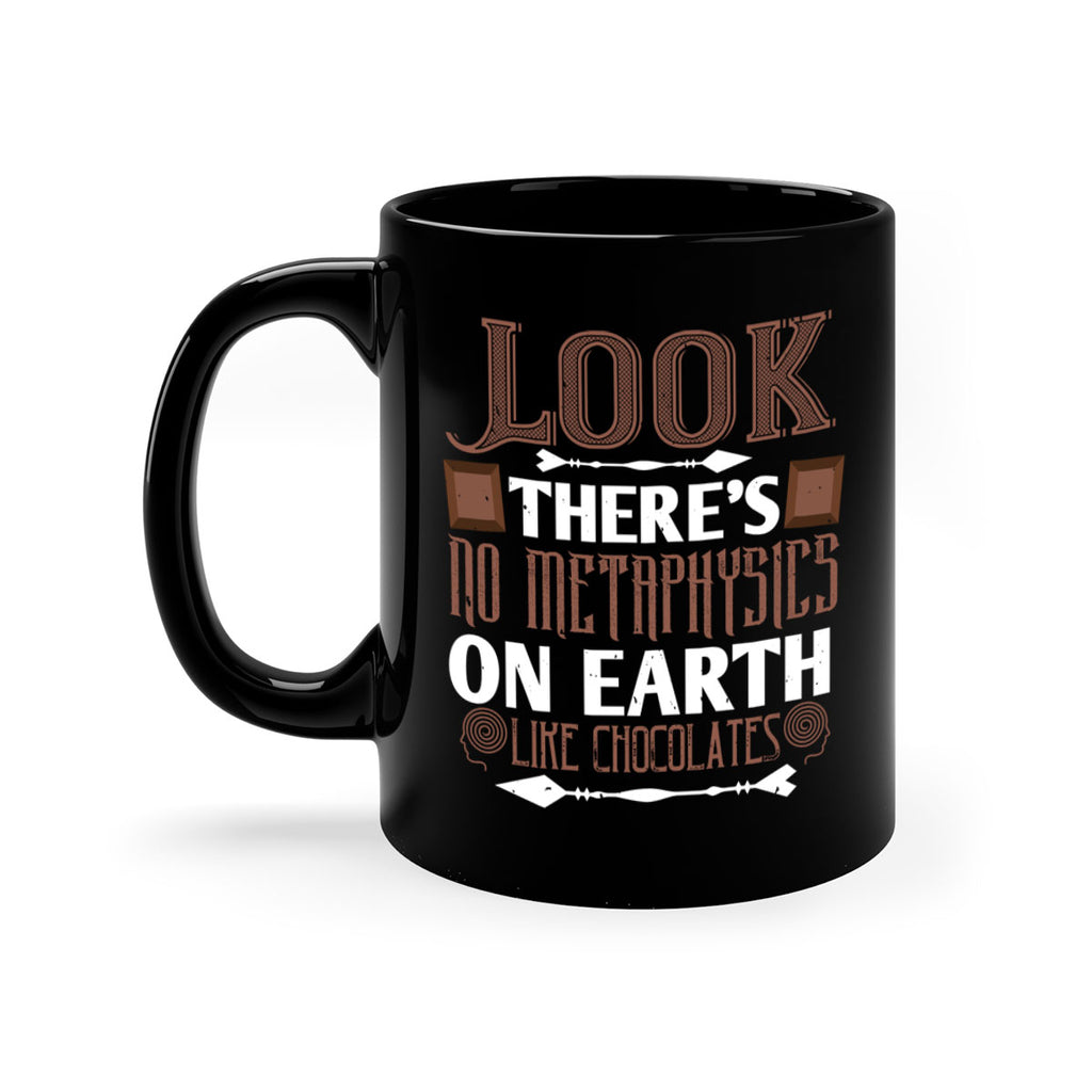 “look theres no metaphysics on earth like chocolates” 5#- chocolate-Mug / Coffee Cup